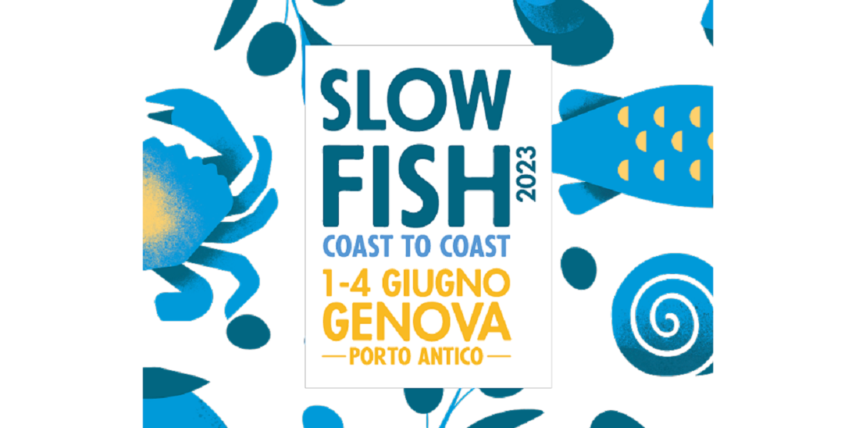 Slow Fish 2023 - Porto Antico of Genoa from June 1-4. 6.2023